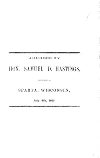 Address by Hon. Samuel D. Hastings, delivered at Sparta, Wisconsin, July 4th, 1863.