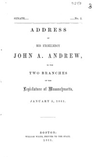 Address of His Excellency John A. Andrew : to the two branches of the Legislature of Massachusetts, January 5, 1861.