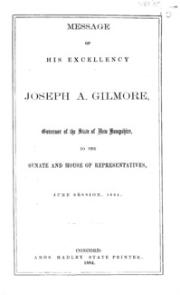 Message of His Excellency, Joseph A. Gillmore, Governor of the state of New Hampshire, to the Senate and House of Representatives : June session, 1864.
