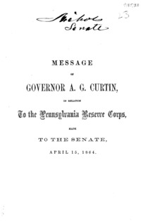 Message of Governor A.G. Curtin, in relation to the Pennsylvania Reserve Corps : made to the Senate, April 15, 1864.