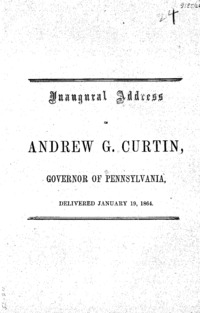 Inaugural address of Andrew G. Curtin, Governor of Pennsylvania : delivered January 19, 1864.