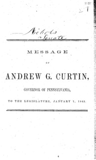 Message of Andrew G. Curtin, Governor of Pennsylvania : to the Legislature, January 7, 1863.