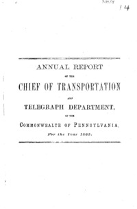 Annual report of the chief of Transportation and Telegraph Deptarment, of the Commonwealth of Pennsylvania : for the year 1865.
