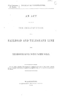 An act to aid in the construction of a railroad and telegraph line from the Missouri River to the Pacific Ocean.