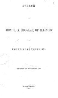 Speech of Hon. S.A. Douglas, of Illinois, on the state of the Union : delivered in the Senate, January 3, 1861.