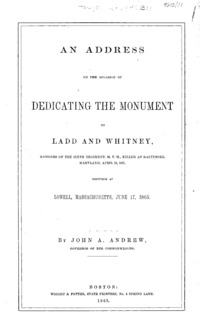 An address on the occasion of dedicating the monument to Ladd and Whitney, members of the Sixth regiment, M.V.M., killed at Baltimore, Maryland, April 19, 1861.