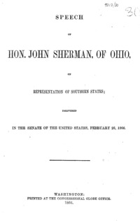Speech of Hon. John Sherman, of Ohio : on representation of southern states : delivered in the Senate of the United States, February 26, 1866.