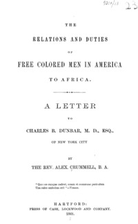 The relations and duties of free colored men in America to Africa : a letter to Charles B. Dunbar, M.D., Esq., of New York City