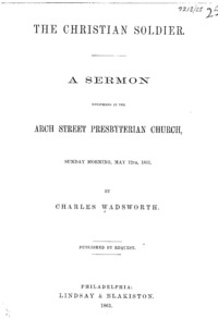 The Christian soldier : a sermon delivered in the Arch Street Presbyterian Church, Sunday morning, May 12th, 1861