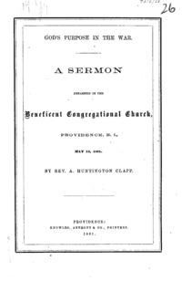 God's purpose in the war : a sermon preached in the Beneficent Congregational Church, Providence, R.I., May 12, 1861