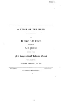 A voice of the hour. A discourse delivered by W. H. Furness, minister of the First Congregational unitarian Church, Philadelphia, Sunday, January 10, 1864.