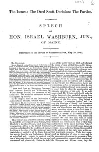 The issues : the Dred Scott decision : the parties : speech of Hon. Israel Washburn, Jun., of Maine, delivered in the House of Representatives, May 19, 1860.
