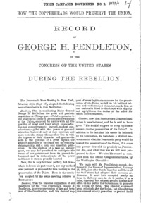 How the Copperheads would preserve the Union : record of George H. Pendleton, in the Congress of the United States during the rebellion.