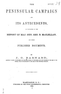 The Peninsular campaign and its antecedents, as developed by the report of Maj. Gen. Geo. B. McClellan, and other published documents.