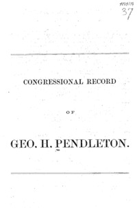 Congressional record of Geo. H. Pendleton.