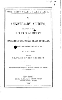 Our first year of army life : an anniversary address, delivered to the First Regiment of Connecticut Volunteer Heavy Artillery, at their camp near Gaines' Mills, Va., June, 1862