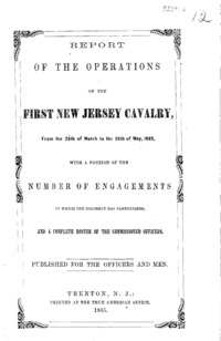 Report of the operations of the First New Jersey Cavalry, from the 28th of May, 1865 : with a portion of the number of engagements in which the regiment has participated, and a complete roster of the commissioned officers.