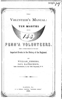 The volunteer's manual, or, Ten months with the 153d Penn'a volunteers : being a concise narrative of the most important events of the history of the said regiment