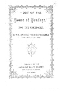 Out of the house of bondage : for the freedmen