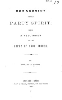 Our country versus party spirit : being a rejoinder to the reply of Prof. Morse