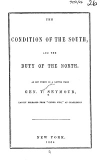 The condition of the South, and the duty of the North. As set forth in a letter from Gen. T. Seymour, lately released from "under fire" at Charleston.