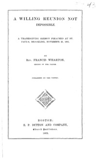 A willing reunion not impossible : a Thanksgiving sermon preached at St. Paul's, Brookline, November 26, 1863