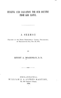 Healing and salvation for our country from God alone. A sermon preached in the Tenth Presbyterian church, Philadelphia, on Thanksgiving day, Nov. 24, 1864.