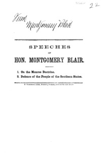Speeches of Hon. Montgomery Blair : 1. On the Monroe doctrine : 2. Defence of the people of the southern states.