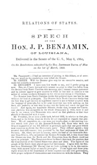 Relations of states : speech of the Hon. J.P. Benjamin, of Louisiana, delivered in the Senate of the U.S., May 8, 1860, on the resolutions submitted by the Hon. Jefferson Davis, of Miss. on the 1st of March. 1860.