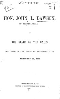 Speech of Hon. John L. Dawson, of Pennsylvania, on the state of the Union : delivered in the House of Representatives, February 24, 1864.