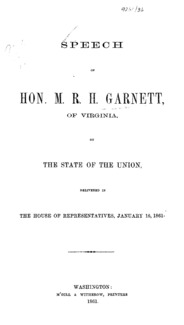 Speech of Hon. M.R.H. Garnett, of Virginia, on the state of the Union : delivered in the House of Representatives, January 16, 1861.