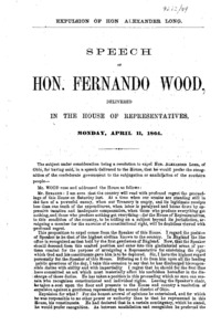 Expulsion of Hon. Alexander Long : speech of Hon. Fernando Wood : delivered in the House of Representatives, Monday, April 11, 1864.