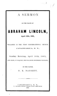 A sermon on the death of Abraham Lincoln, April 15, 1865 : preached in the First Congregational Church, Canandaigua, N.Y., Sunday morning, April 16th, 1865, and again, by request, the following Wednesday evening
