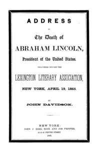 Address on the death of Abraham Lincoln, president of the United States. Delivered before the Lexington Literary Association, New York, April 19, 1865.