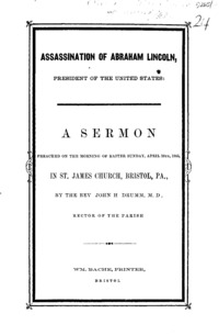 Assassination of Abraham Lincoln, President of the United States : a sermon preached on the morning of Easter Sunday, April 16th, 1865, in St. James Church, Bristol, Pa.
