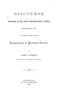 Discourse preached in the South Congregational Church, Middletown, Ct. : on the Sabbath morning after the assassination of President Lincoln