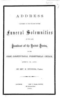 Address delivered on the occasion of the funeral solemnities of the late President of the United States : in the First Constitutional Presbyterian Church, April 19, 1865