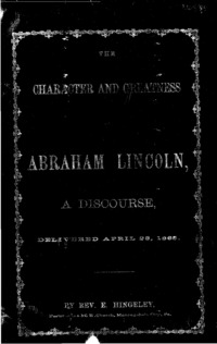 The character and greatness of Abraham Lincoln : a discourse delivered April 23, 1865