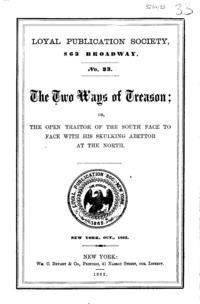 The Two ways of treason, or, The open traitor of the South face to face with his skulking abettor at the North.