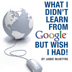 What-i-didnt-learn-from-google-but-wish-i-had-how-to-harness-the-internet-to-create-a-fulltime-income-online-unabridged-audiobook