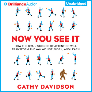 Now-you-see-it-how-the-brain-science-of-attention-will-transform-the-way-we-live-work-and-learn-unabridged-audiobook