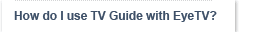 How do I use TV Guide with EyeTV?