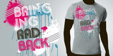 "Bringing Rad Back" by startclear Bringing Rad Back tee shirt design by startclear - Clear