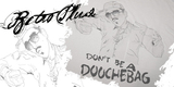 Don't Be a Douchebag! image