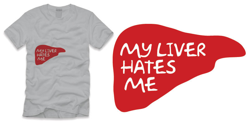 My liver hates me tee shirt design by Jon Kruse - Jonathan Kruse