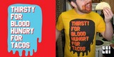 Thirsty For Blood, Hungry For Tacos image