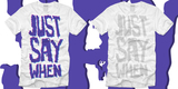 "Just Say When" by andrew Just Say When tee shirt design by andrew - Andrew Kelley