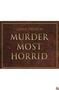 Peliculas - Murder Most Horrid Se