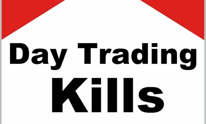 Day Trading Kills by Ali Roghani Day Trading Kills by Ali Roghani