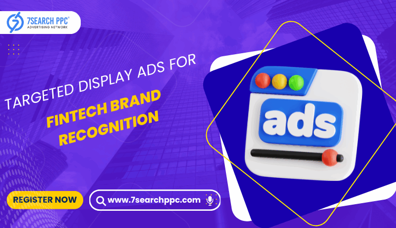 Boost Brand Awareness with Targeted Fintech Display Ads Boost Brand Awareness with Targeted Fintech Display Ads